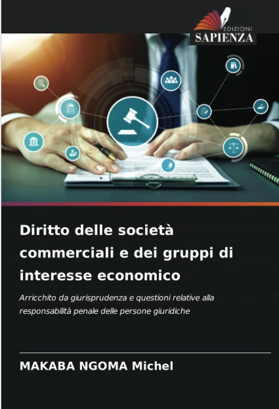 Diritto delle società commerciali e dei gruppi di interesse economico: Arricchito da giurisprudenza e questioni relative alla responsabilità penale delle persone giuridiche
