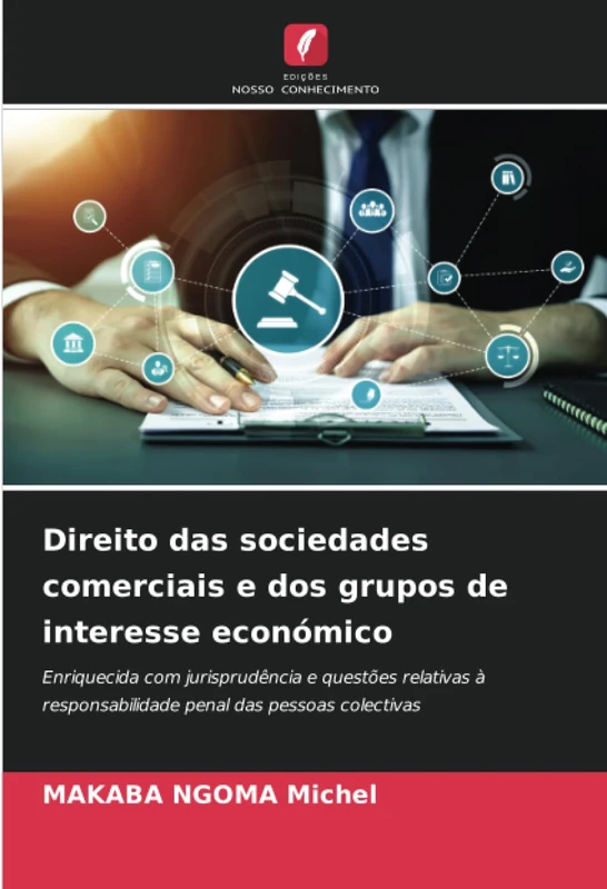 Direito das sociedades comerciais e dos grupos de interesse económico: Enriquecida com jurisprudência e questões relativas à responsabilidade penal das pessoas colectivas