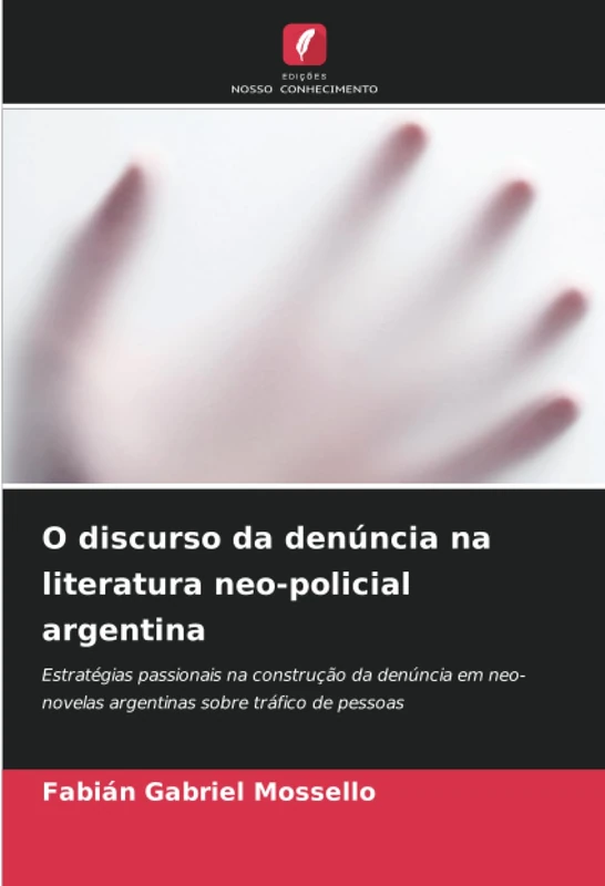 O discurso da denúncia na literatura neo-policial argentina: Estratégias passionais na construção da denúncia em neo-novelas argentinas sobre tráfico de pessoas - Image 1