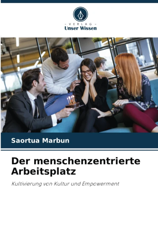 Der menschenzentrierte Arbeitsplatz: Kultivierung von Kultur und Empowerment