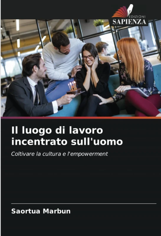 Il luogo di lavoro incentrato sull'uomo: Coltivare la cultura e l'empowerment