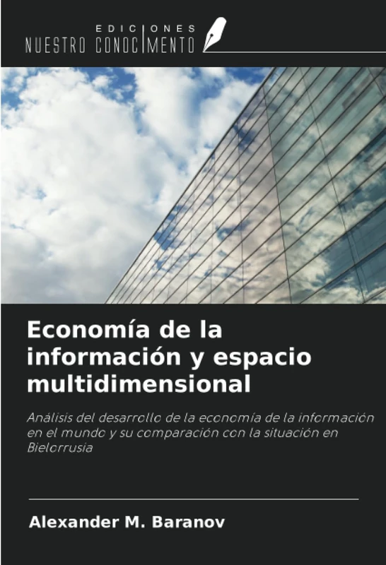 Economía de la información y espacio multidimensional: Análisis del desarrollo de la economía de la información en el mundo y su comparación con la situación en Bielorrusia