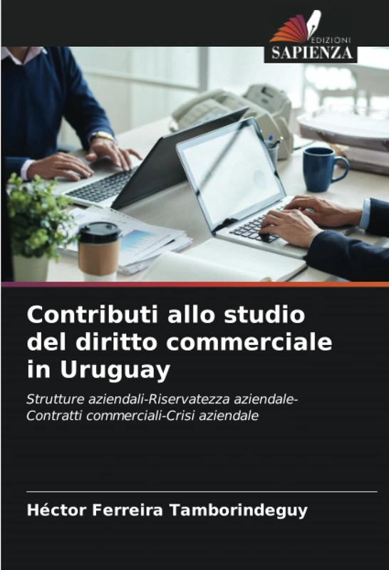 Contributi allo studio del diritto commerciale in Uruguay: Strutture aziendali-Riservatezza aziendale-Contratti commerciali-Crisi aziendale