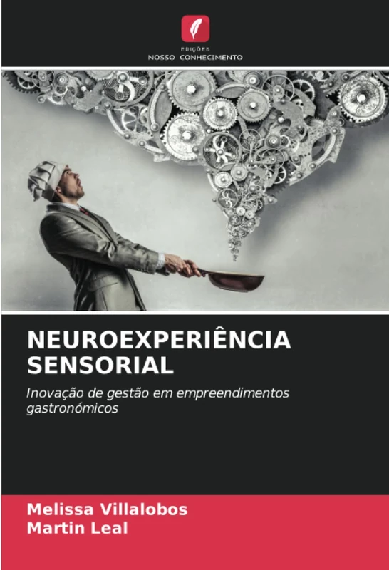 NEUROEXPERIÊNCIA SENSORIAL: Inovação de gestão em empreendimentos gastronómicos