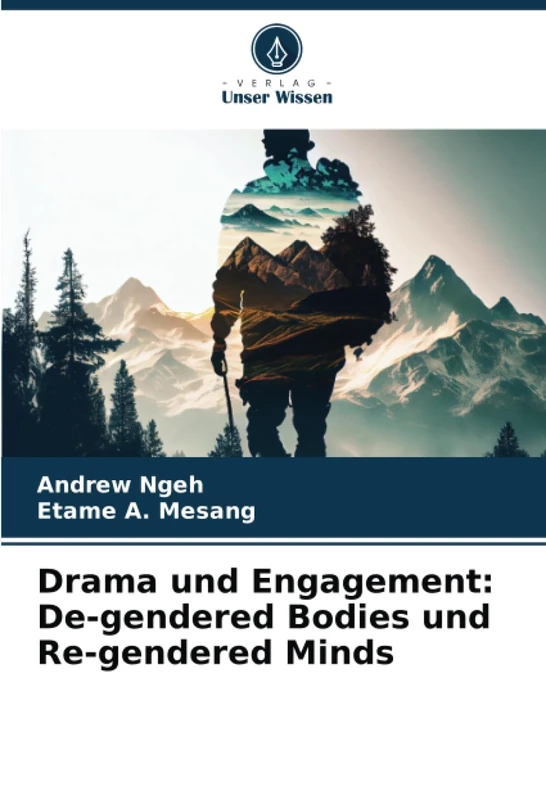 Drama und Engagement: De-gendered Bodies und Re-gendered Minds