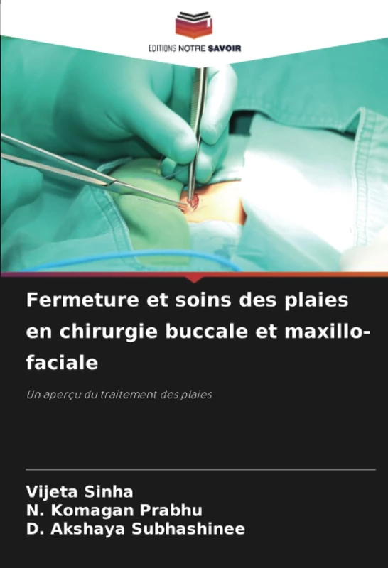 Fermeture et soins des plaies en chirurgie buccale et maxillo-faciale: Un aperçu du traitement des plaies