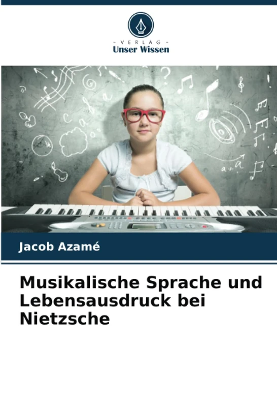 Musikalische Sprache und Lebensausdruck bei Nietzsche