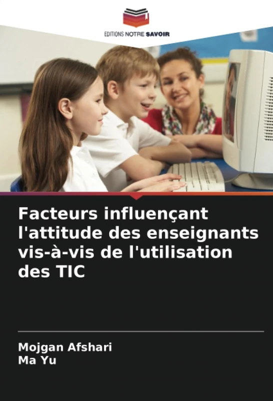 Facteurs influençant l'attitude des enseignants vis-à-vis de l'utilisation des TIC