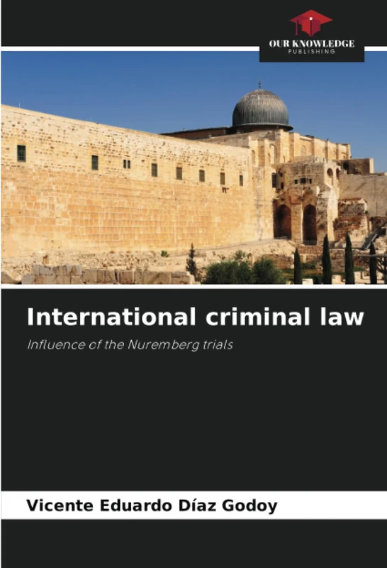 International criminal law: Influence of the Nuremberg trials