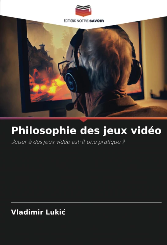 Philosophie des jeux vidéo: Jouer à des jeux vidéo est-il une pratique ?