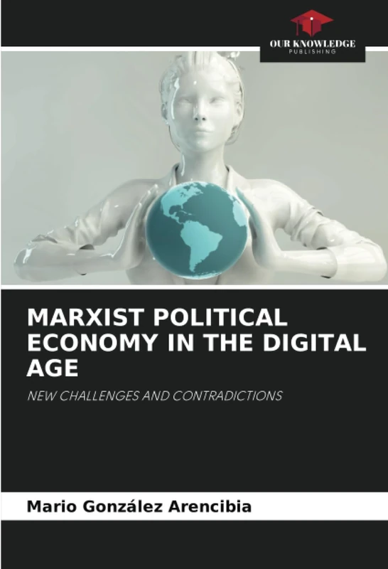 MARXIST POLITICAL ECONOMY IN THE DIGITAL AGE: NEW CHALLENGES AND CONTRADICTIONS