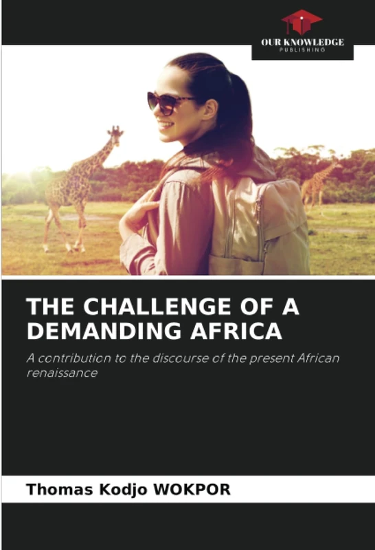 THE CHALLENGE OF A DEMANDING AFRICA: A contribution to the discourse of the present African renaissance