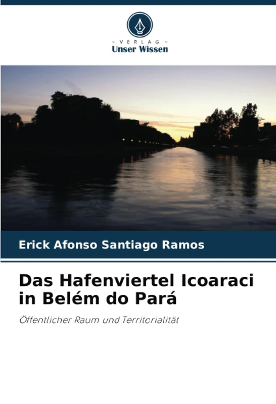 Das Hafenviertel Icoaraci in Belém do Pará: Öffentlicher Raum und Territorialität