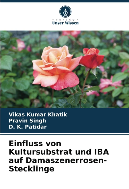 Einfluss von Kultursubstrat und IBA auf Damaszenerrosen-Stecklinge