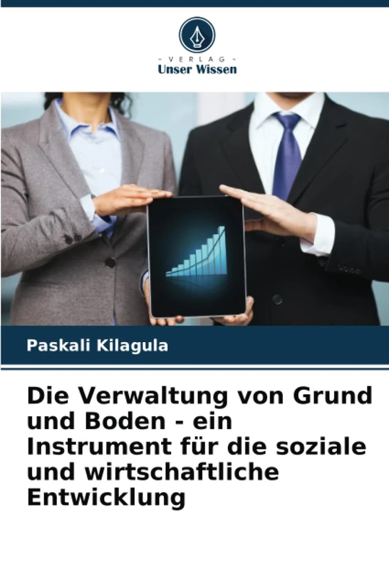 Die Verwaltung von Grund und Boden - ein Instrument für die soziale und wirtschaftliche Entwicklung