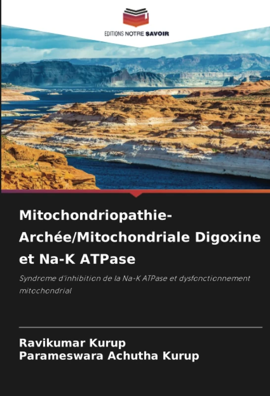 Mitochondriopathie- Archée/Mitochondriale Digoxine et Na-K ATPase: Syndrome d'inhibition de la Na-K ATPase et dysfonctionnement mitochondrial