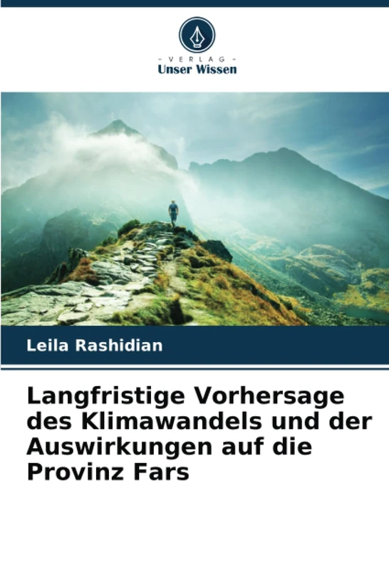 Langfristige Vorhersage des Klimawandels und der Auswirkungen auf die Provinz Fars