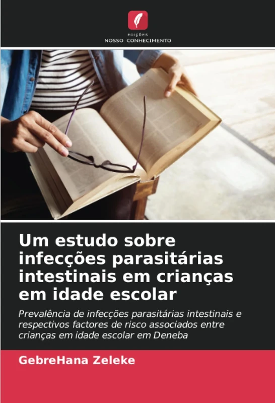 Um estudo sobre infecções parasitárias intestinais em crianças em idade escolar: Prevalência de infecções parasitárias intestinais e respectivos ... entre crianças em idade escolar em Deneba - Image 1