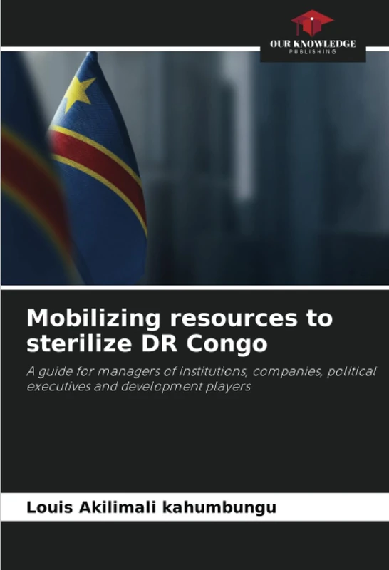 Mobilizing resources to sterilize DR Congo: A guide for managers of institutions, companies, political executives and development players - Image 1