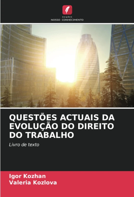 QUESTÕES ACTUAIS DA EVOLUÇÃO DO DIREITO DO TRABALHO: Livro de texto
