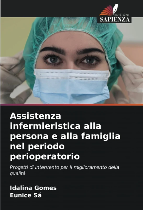 Assistenza infermieristica alla persona e alla famiglia nel periodo perioperatorio: Progetti di intervento per il miglioramento della qualità