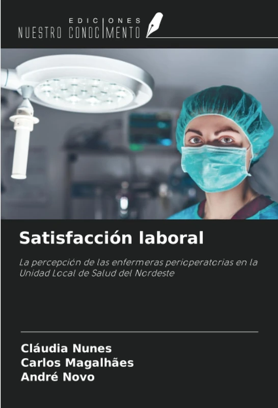 Satisfacción laboral: La percepción de las enfermeras perioperatorias en la Unidad Local de Salud del Nordeste