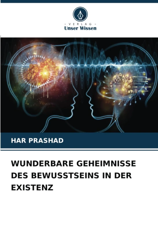 WUNDERBARE GEHEIMNISSE DES BEWUSSTSEINS IN DER EXISTENZ