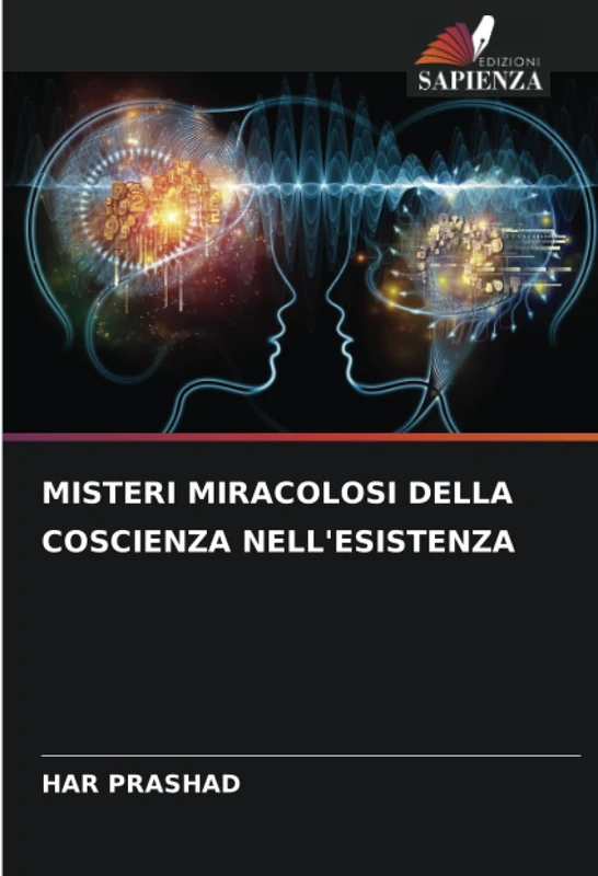 MISTERI MIRACOLOSI DELLA COSCIENZA NELL'ESISTENZA