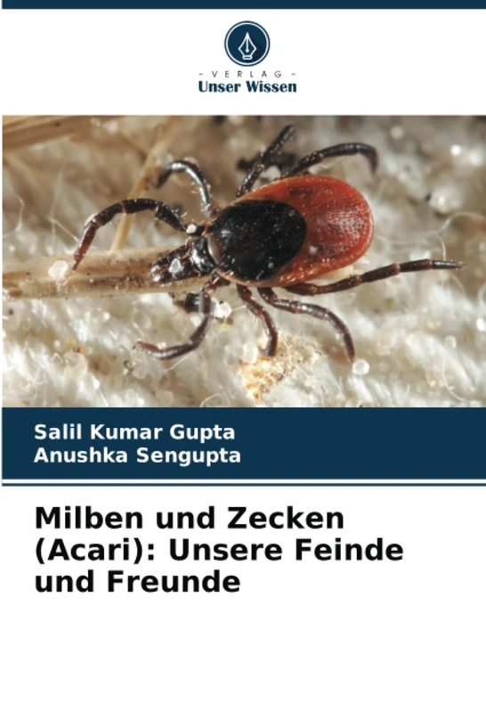 Milben und Zecken (Acari): Unsere Feinde und Freunde