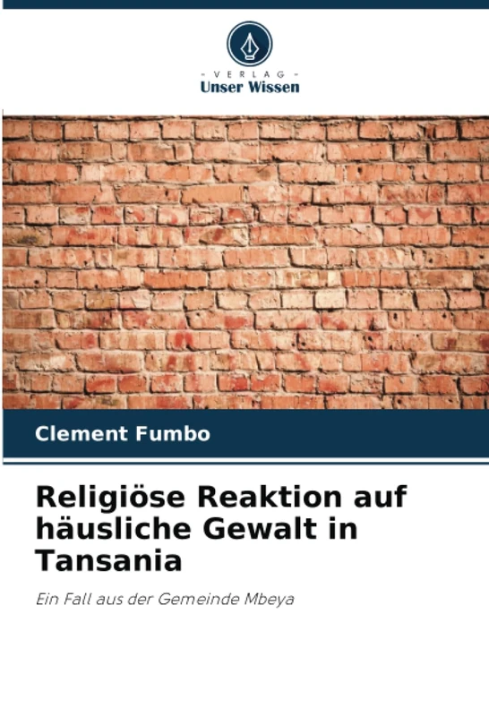 Religiöse Reaktion auf häusliche Gewalt in Tansania: Ein Fall aus der Gemeinde Mbeya
