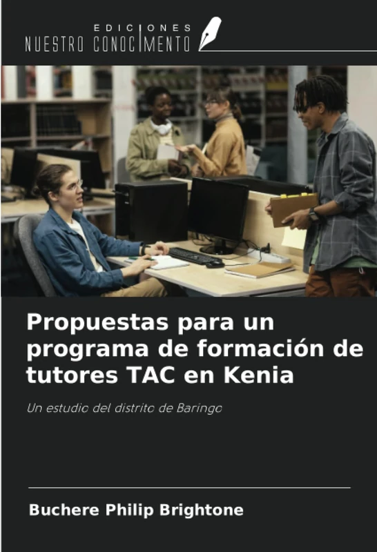 Propuestas para un programa de formación de tutores TAC en Kenia: Un estudio del distrito de Baringo