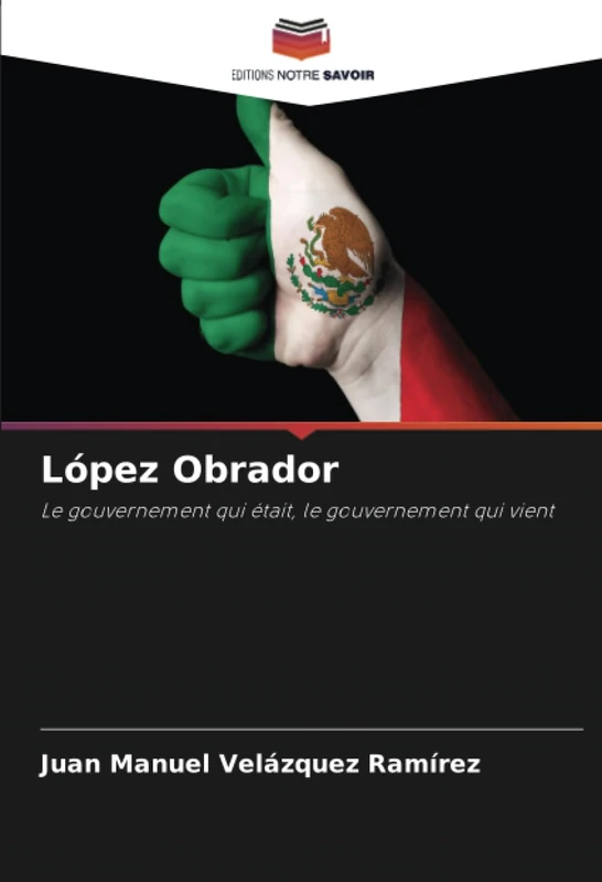 López Obrador: Le gouvernement qui était, le gouvernement qui vient
