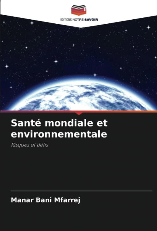 Santé mondiale et environnementale: Risques et défis
