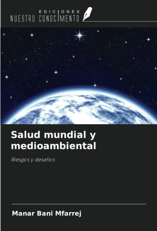Salud mundial y medioambiental: Riesgos y desafíos
