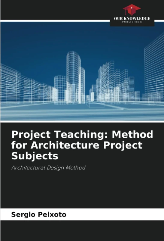 Project Teaching: Method for Architecture Project Subjects: Architectural Design Method