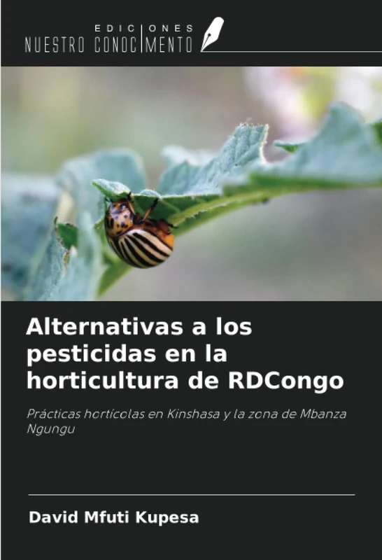 Alternativas a los pesticidas en la horticultura de RDCongo: Prácticas hortícolas en Kinshasa y la zona de Mbanza Ngungu