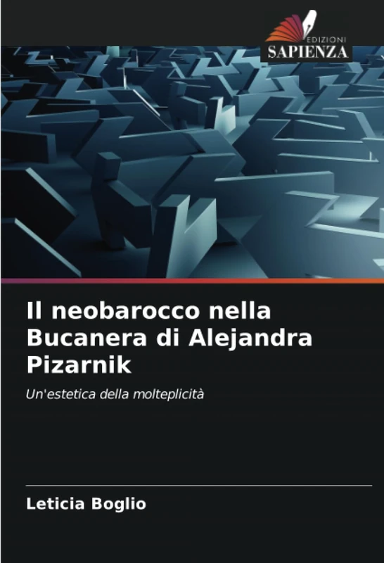 Il neobarocco nella Bucanera di Alejandra Pizarnik: Un'estetica della molteplicità