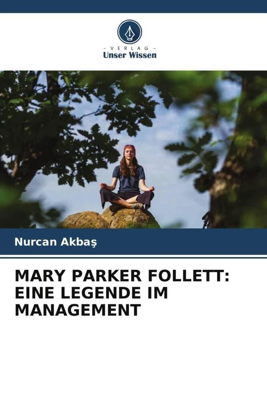 MARY PARKER FOLLETT: EINE LEGENDE IM MANAGEMENT