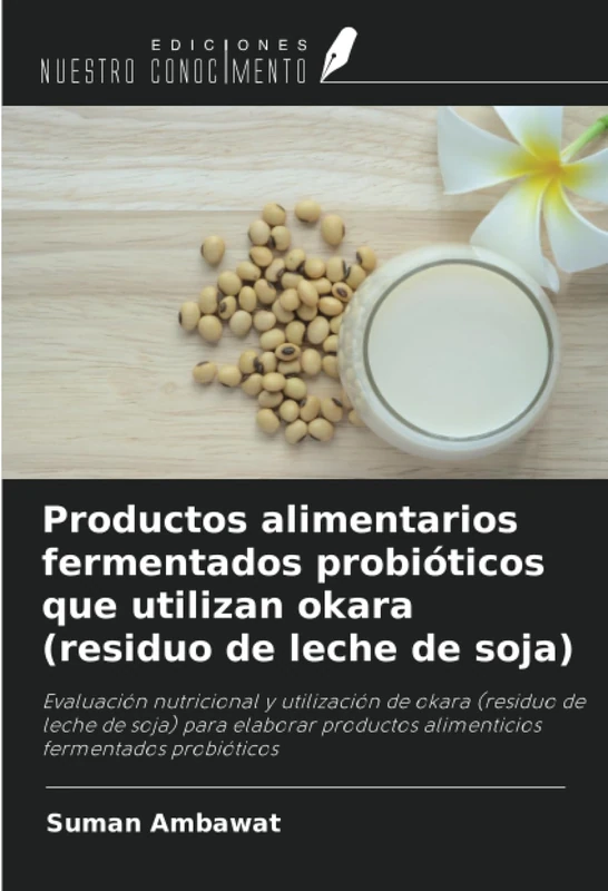 Productos alimentarios fermentados probióticos que utilizan okara (residuo de leche de soja): Evaluación nutricional y utilización de okara (residuo ... alimenticios fermentados probióticos - Image 1