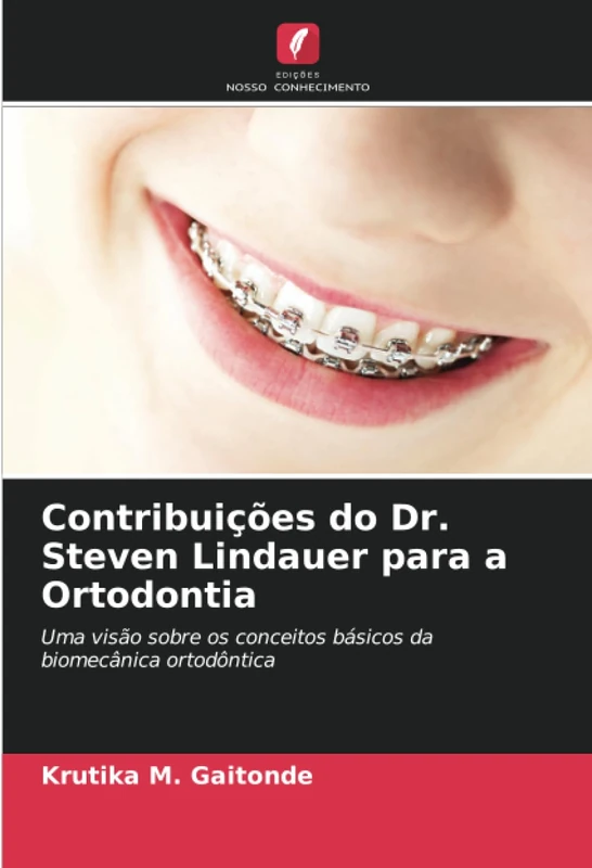 Contribuições do Dr. Steven Lindauer para a Ortodontia: Uma visão sobre os conceitos básicos da biomecânica ortodôntica