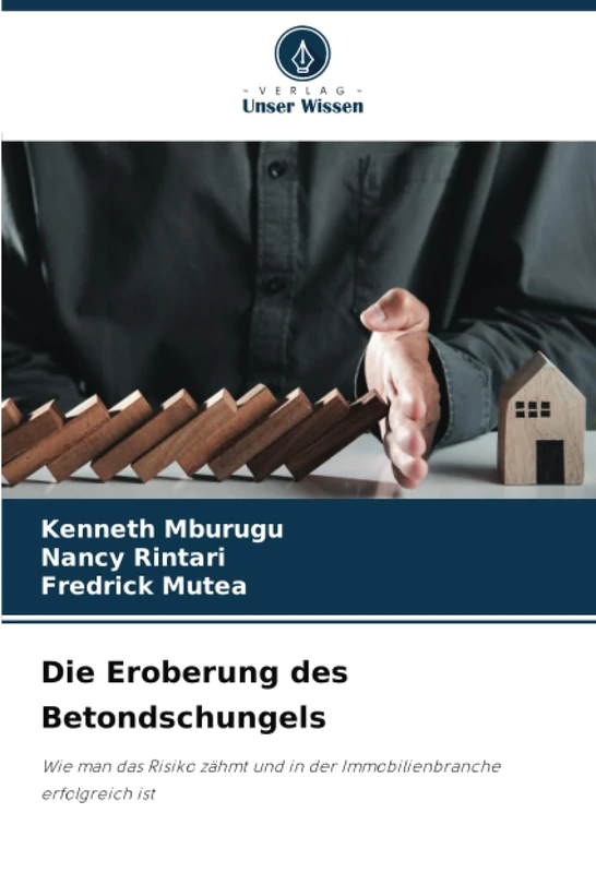 Die Eroberung des Betondschungels: Wie man das Risiko zähmt und in der Immobilienbranche erfolgreich ist