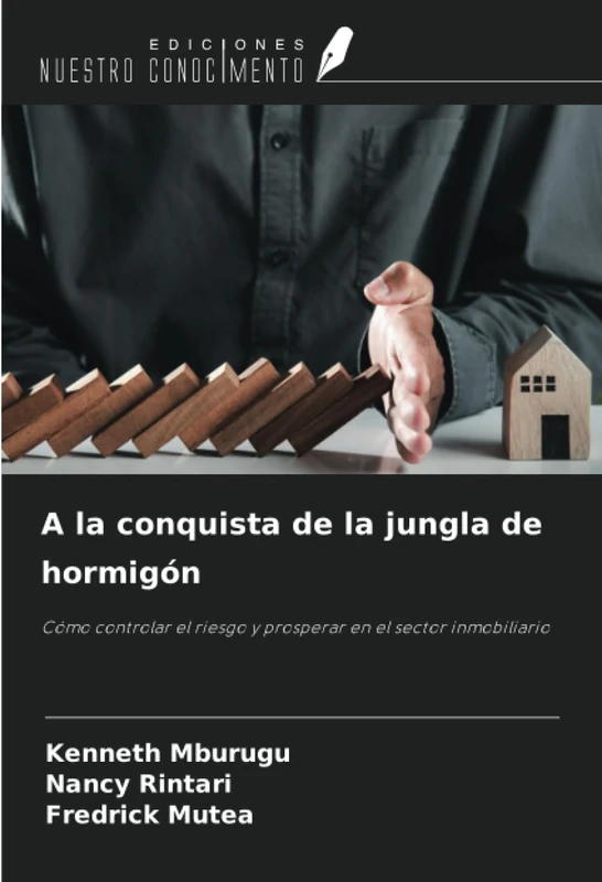 A la conquista de la jungla de hormigón: Cómo controlar el riesgo y prosperar en el sector inmobiliario