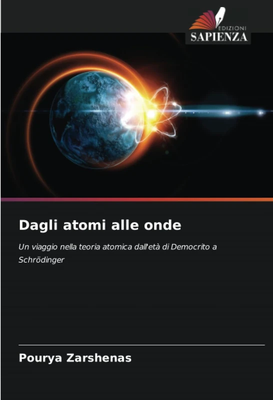 Dagli atomi alle onde: Un viaggio nella teoria atomica dall'età di Democrito a Schrödinger