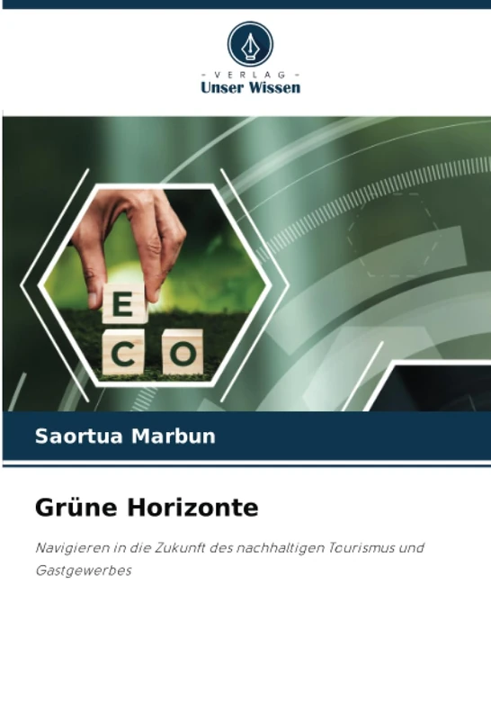 Grüne Horizonte: Navigieren in die Zukunft des nachhaltigen Tourismus und Gastgewerbes