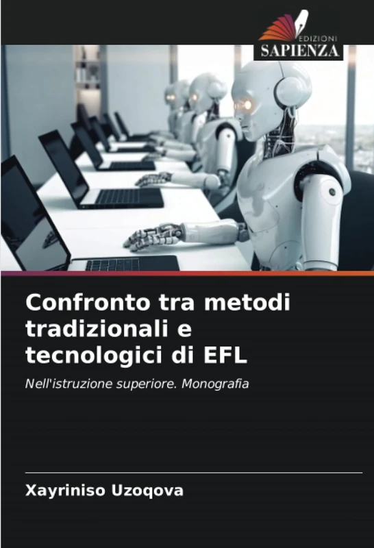 Confronto tra metodi tradizionali e tecnologici di EFL: Nell'istruzione superiore. Monografia