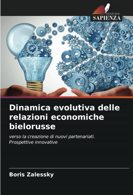 Dinamica evolutiva delle relazioni economiche bielorusse: verso la creazione di nuovi partenariati. Prospettive innovative