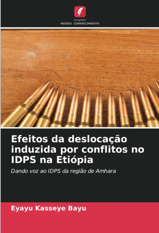 Efeitos da deslocação induzida por conflitos no IDPS na Etiópia: Dando voz ao IDPS da região de Amhara