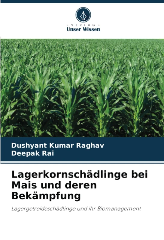Lagerkornschädlinge bei Mais und deren Bekämpfung: Lagergetreideschädlinge und ihr Biomanagement