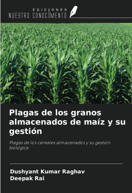 Plagas de los granos almacenados de maíz y su gestión: Plagas de los cereales almacenados y su gestión biológica