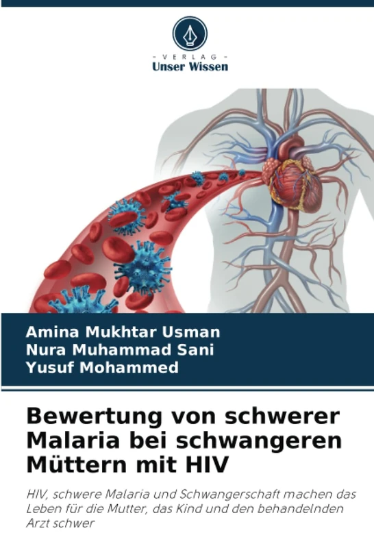 Bewertung von schwerer Malaria bei schwangeren Müttern mit HIV: HIV, schwere Malaria und Schwangerschaft machen das Leben für die Mutter, das Kind und den behandelnden Arzt schwer - Image 1